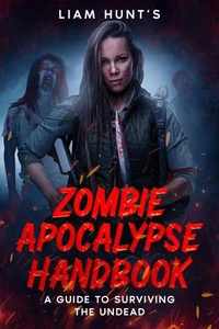 Zombie Apocalypse Handbook: A Guide to Surviving the Undead