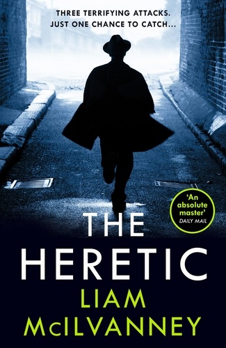 Liam McIlvanney - The Heretic.