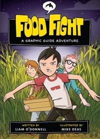 Liam O'Donnell et Mike Deas - Food Fight - A Graphic Guide Adventure.
