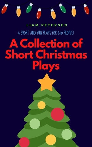  Liam Petersen - A Collection of Short Christmas Plays - Short Christmas Plays.