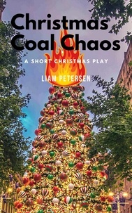  Liam Petersen - Christmas Coal Chaos - Short Christmas Plays.