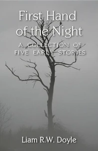 First Hand of the Night: A Collection of Five Early Stories