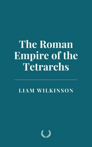 The Roman Empire of the Tetrarchs