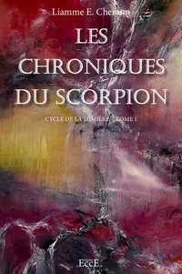 Liamme e. Cherann - Les Chroniques du Scorpion - Cycle de la lumière Tome 1 - Les Chroniques de l'Ombre.