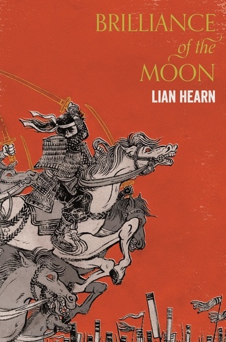 Lian Hearn - Brilliance of the Moon - Tales of the Otori Book 3.