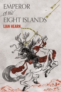 Lian Hearn - Emperor of the Eight Islands.
