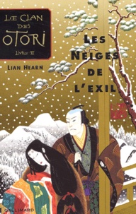 Lian Hearn - Le Clan des Otori Tome 2 : Les Neiges de l'exil.