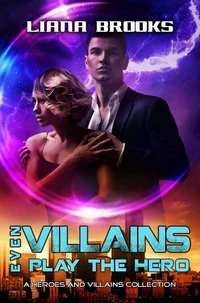 Even Villains Play The Hero: Heroes &amp; Villains Collection