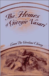 Liana de girolami Cheney - The Homes of Giorgio Vasari.