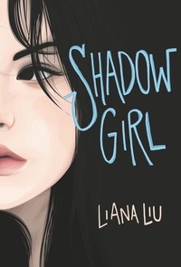 Liana Liu - Shadow Girl.