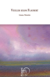 Liana Nissim - Vieillir selon Flaubert.