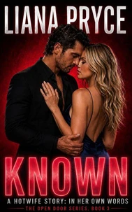 Known: A Hotwife Story In Her Own Words
