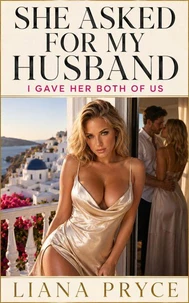 She Asked for My Husband: I Gave Her Both of Us