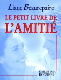 Liane Beaurepaire - Le petit livre de l'amitié.
