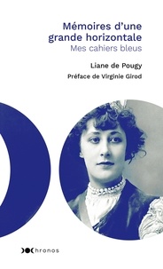 Liane de Pougy - Mémoires d'une grande horizontale - Mes cahiers bleus.