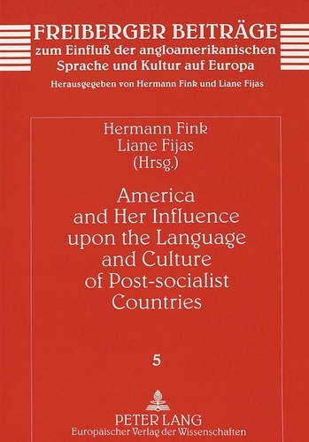 Liane Fijas et Marlene Fink - America and Her Influence upon the Language and Culture of Post-socialist Countries.