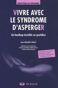 Liane Holliday Willey - Vivre avec le syndrome d'Asperger - Un handicap invisible au quotidien.