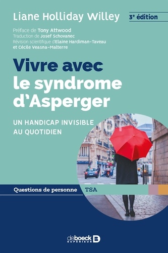 Vivre avec le syndrome d'Asperger. Un handicap invisible au quotidien 3e édition