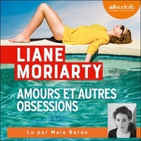 Liane Moriarty - Amours et autres obsessions.