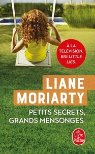 Liane Moriarty - Petits secrets, grands mensonges.
