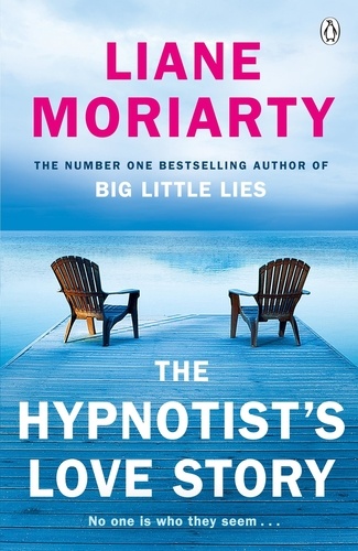 Liane Moriarty - The Hypnotist's Love Story.