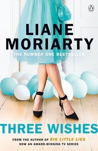 Liane Moriarty - Three Wishes.