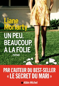 Téléchargez des livres français gratuits Un peu, beaucoup, à la folie par Liane Moriarty