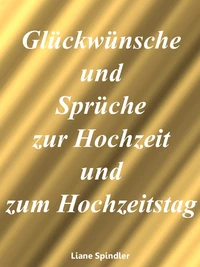Glückwünsche und Sprüche zur Hochzeit und zum Hochzeitstag