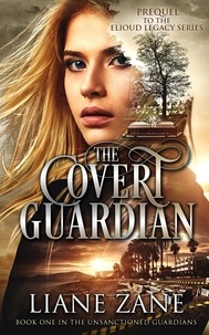  Liane Zane - The Covert Guardian - The Unsanctioned Guardians, #1.