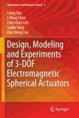 Liang Yan et I-Ming Chen - Design, Modeling and Experiments of 3-DOF Electromagnetic Spherical Actuators.
