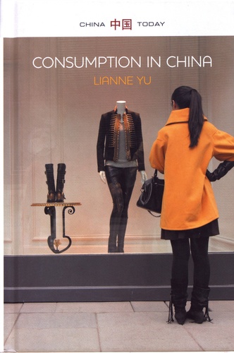 Consumption in China. How China's New Consumer Ideology is Shaping the Nation