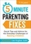 5-Minute Parenting Fixes. Quick Tips and Advice for the Everyday Challenges of Raising Children