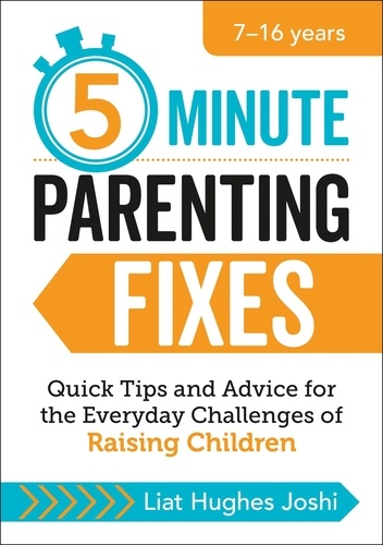 5-Minute Parenting Fixes. Quick Tips and Advice for the Everyday Challenges of Raising Children