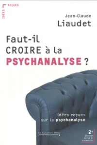 Faut-il croire à la psychanalyse ?
