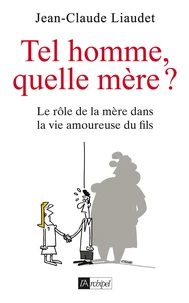 Tel homme, quelle mère ?