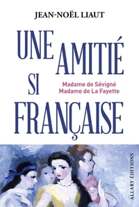 Mme de Sévigné et Mme de La Fayette