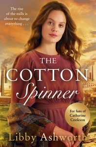 Libby Ashworth - The Cotton Spinner - An absolutely gripping historical saga.
