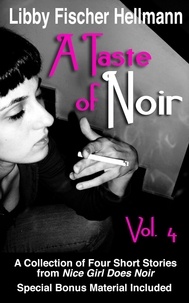  Libby Fischer Hellmann - A Taste of Noir — Volume 4 - A Collection of Four Short Stories, #4.