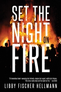  Libby Fischer Hellmann - Set the Night on Fire - The Revolution Sagas.