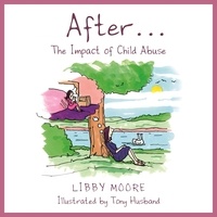 Libby Moore et Tony Husband - After... - The Impact of Child Abuse.