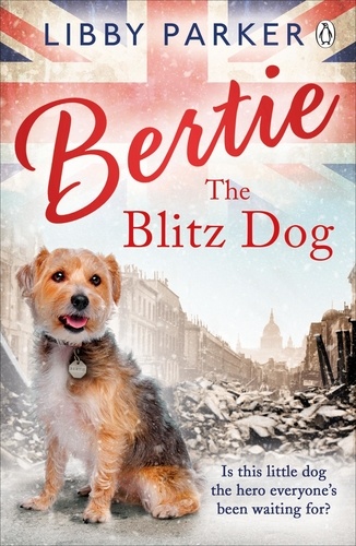 Libby Parker - Bertie the Blitz Dog.