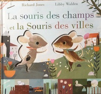 Libby Walden et Richard Jones - La souris des champs et la souris des villes.