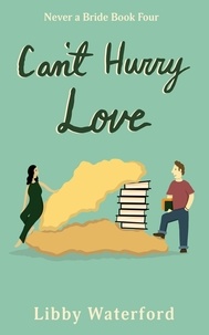  Libby Waterford - Can't Hurry Love - Never a Bride, #4.