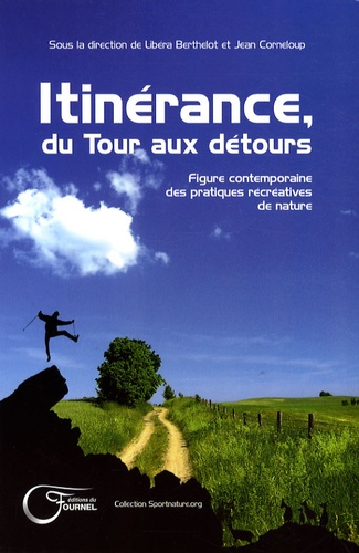 Libéra Berthelot et Jean Corneloup - Itinérance, du Tour aux détours - Figure contemporaine des pratiques récréatives de nature.