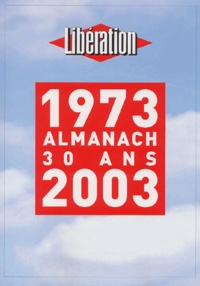  Libération - Almanach 30 ans 1973-2003.