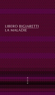 Libero Bigiaretti - La maladie.