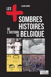 Les + sombres histoires de l'histoire de Belgique