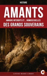 Amants : amours interdits et Homosexuelles des grands souverains
