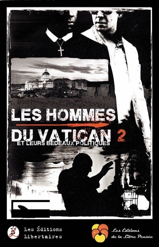 Les hommes du Vatican et leurs bedeaux politiques. Tome 2