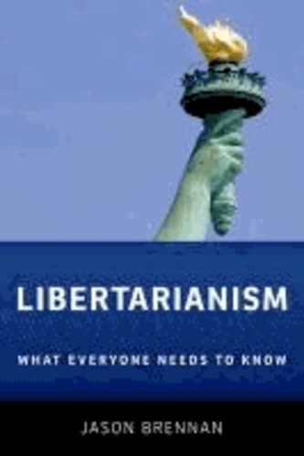 Libertarianism - What Everyone Needs to Know.